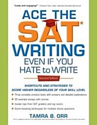 Ace the SAT Writing Even If You Hate to Write (Paperback, 2)