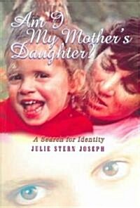 Am I My Mothers Daughter? (Paperback)