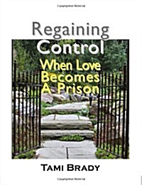 Regaining Control: When Love Becomes a Prison (Paperback)