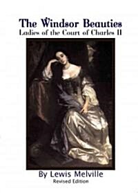 The Windsor Beauties: Ladies of the Court of Charles II (Hardcover, Revised)
