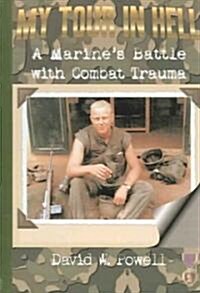 My Tour in Hell: A Marines Battle with Combat Trauma (Hardcover)