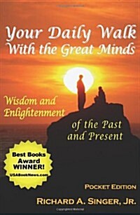 Your Daily Walk with the Great Minds: Wisdom and Enlightenment of the Past and Present (Pocket Edition) (Paperback)