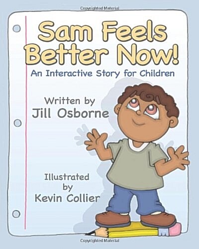 Sam Feels Better Now! an Interactive Story for Children (Paperback)