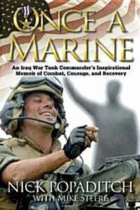 Once a Marine: An Iraq War Tank Commanders Inspirational Memoir of Combat, Courage, and Recovery (Hardcover)