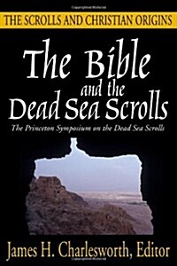 The Bible and the Dead Sea Scrolls: Volume 3, the Scrolls and Christian Origins (Paperback, The Princeton S)