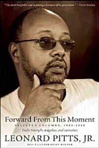 Forward from This Moment: Selected Columns, 1994-2008 (Paperback)