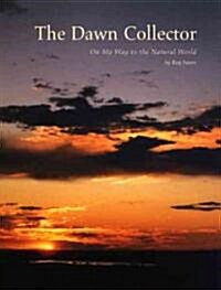 The Dawn Collector: On My Way to the Natural World (Hardcover)