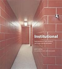 Institutional: Photographs of Jails, Schools, and Other Chicago Buildings (Hardcover)