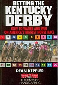 Betting the Kentucky Derby: How to Wage & Win (Paperback)