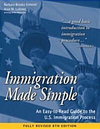 Immigration Made Simple: An Easy-To-Read Guide to the U.S. Immigration Process (Paperback, 8, Revised)
