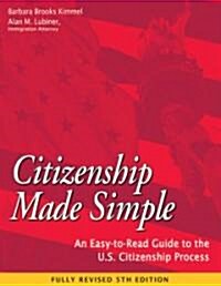 Citizenship Made Simple: An Easy-To-Read Guide to the U.S. Citizenship Process (Paperback, 5, Revised)