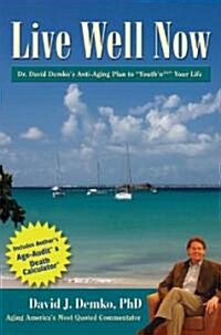 Live Well Now: Dr. David Demkos Anti-Aging Plan to Youthn Your Life (Paperback)