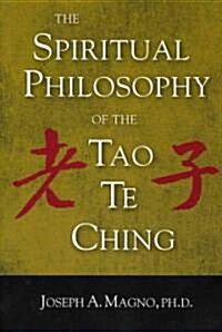 The Spiritual Philosophy of the Tao Te Ching (Paperback)