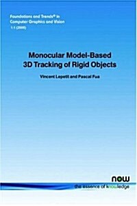 Monocular Model-Based 3D Tracking of Rigid Objects: A Survey (Paperback)