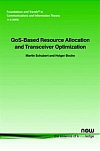 Qos-Based Resource Allocation and Transceiver Optimization (Paperback)