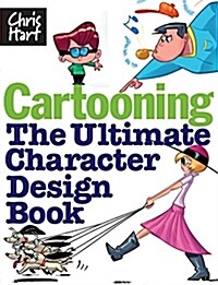 Cartooning: The Ultimate Character Design Book (Paperback)