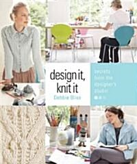 Design It, Knit It: Secrets from the Designers Studio (Spiral)