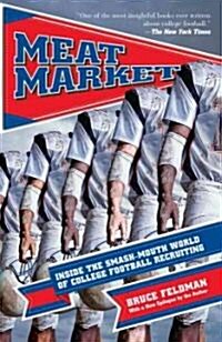 Meat Market: Inside the Smash-Mouth World of College Football Recruiting (Paperback)