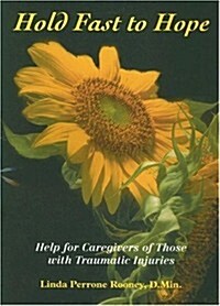 Hold Fast to Hope: Help for Caregivers of Those with Traumatic Injuries (Paperback)