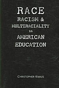 Race, Racism, and Multiraciality in American Education (Paperback)