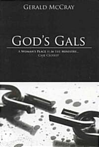 Gods Gals: A Womans Place Is in the Ministry...Case Closed! (Paperback)