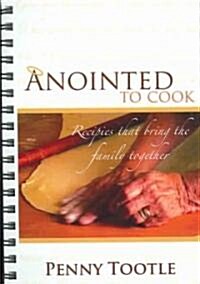 Anointed to Cook: Recipes That Bring the Family Together (Paperback)
