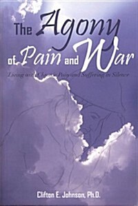 The Agony of Pain & War (Paperback)