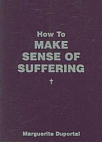 How to Make Sense of Suffering (Paperback)