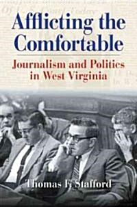 Afflicting the Comfortable: Journalism and Politics in West Virginia (Hardcover)