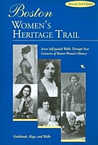 Boston Womens Heritage Trail: Seven Self-Guided Walks Through Four Centuries of Boston Womens History (Paperback, 3, Revised)