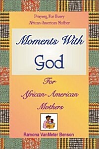 Moments With God for African American Mothers (Paperback)