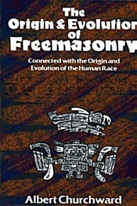 The Origin & Evolution Of Freemasonry (Paperback)