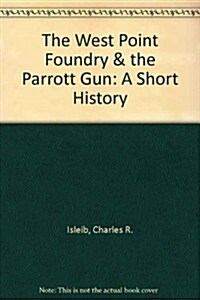 The West Point Foundry & the Parrott Gun (Paperback)