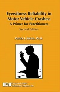 Eyewitness Reliability in Motor Vehicle Crashes: A Primer for Practitioners (Paperback, 2)