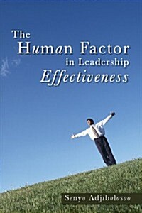 The Human Factor in Leadership Effectiveness (Paperback)