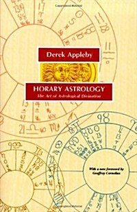 Horary Astrology, the Art of Astrological Divination (Paperback)