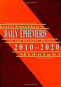 Astroamericas Daily Ephemeris 2010-2020 Midnight (Paperback)