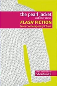 The Pearl Jacket and Other Stories: Flash Fiction from Contemporary China (Paperback)