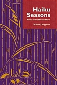 The Haiku Seasons: Poetry of the Natural World (Paperback)