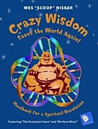 Crazy Wisdom Saves the World Again!: Handbook for a Spiritual Revolution (Paperback)