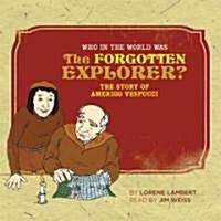 Who in the World Was the Forgotten Explorer?: The Story of Amerigo Vespucci: Audiobook (Audio CD)