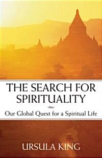 The Search for Spirituality: Our Global Quest for a Spiritual Life (Hardcover)
