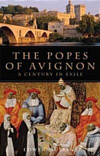 The Popes of Avignon: A Century in Exile (Hardcover)