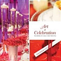 Art of Celebration: The Making of a Gala New York Style [With DVD] (Hardcover)
