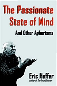 The Passionate State of Mind: And Other Aphorisms (Paperback)