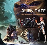 Alien Race: Visual Development of an Intergalactic Adventure (Hardcover)