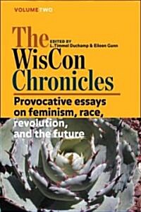 The WisCon Chronicles, Volume 2: Provocative Essays on Feminism, Race, Revolution, and the Future (Paperback)