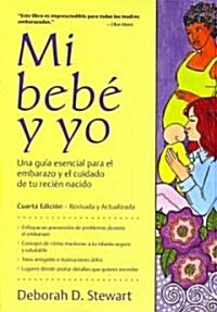 Mi Bebe y Yo: Una Guia Esencial Para El Embarazo y El Cuidado de Tu Recien Nacido = Baby and Me (Paperback, Revised)
