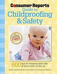 Consumer Reports Guide to Childproofing & Safety (Paperback)