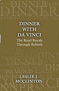 Dinner with Da Vinci: The Road Royale Through Rebirth (Paperback)